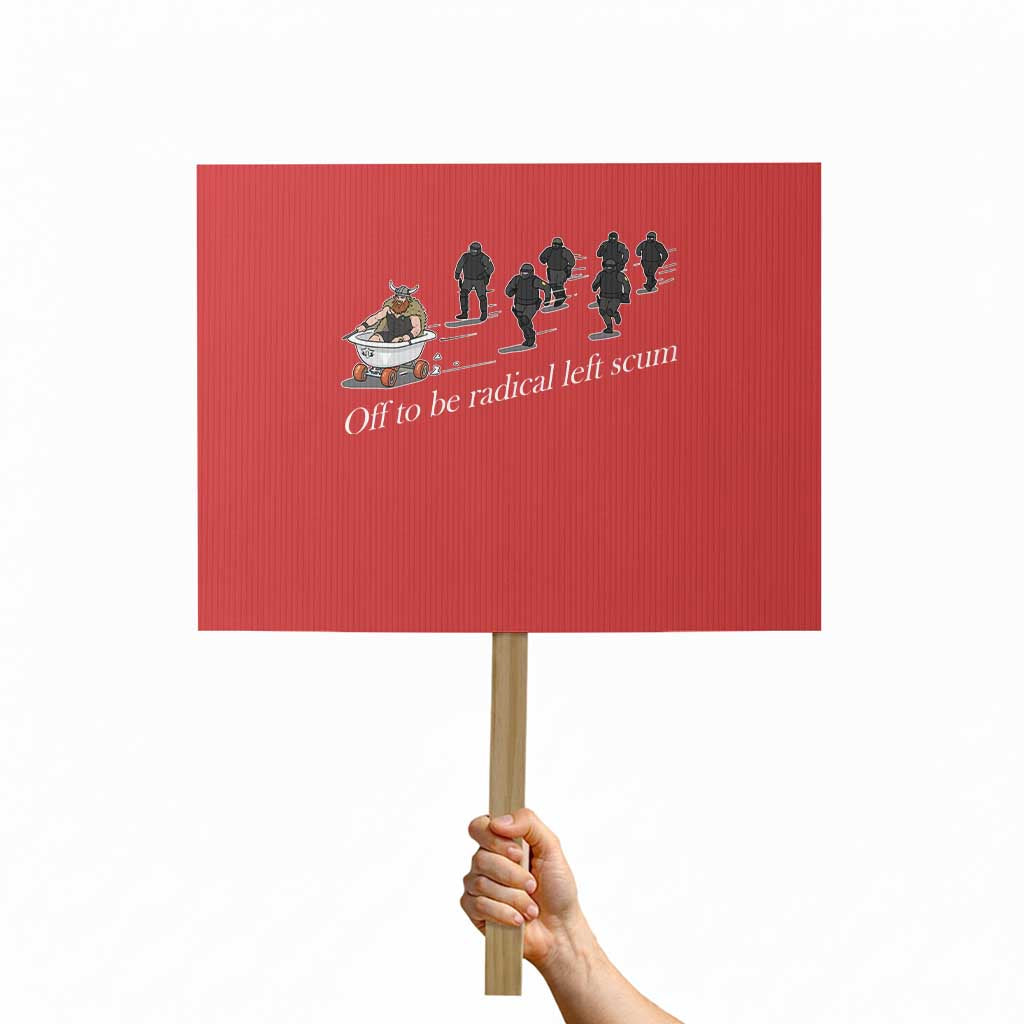 Off To Be Radical Left Scum Protest Sign Funny Minneapolis Escape Viking Abolish Ice TS11 Horizontal 18