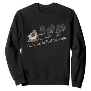 Off To Be Radical Left Scum Sweatshirt Funny Minneapolis Escape Viking Abolish Ice TS11 Black Print Your Wear