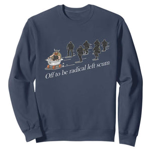Off To Be Radical Left Scum Sweatshirt Funny Minneapolis Escape Viking Abolish Ice TS11 Navy Print Your Wear