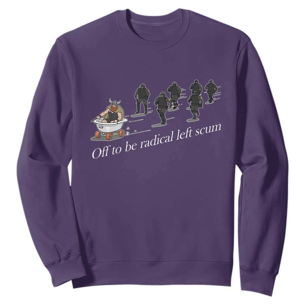 Off To Be Radical Left Scum Sweatshirt Funny Minneapolis Escape Viking Abolish Ice TS11 Purple Print Your Wear