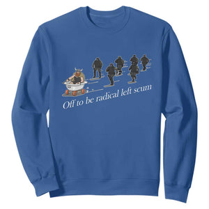 Off To Be Radical Left Scum Sweatshirt Funny Minneapolis Escape Viking Abolish Ice TS11 Royal Blue Print Your Wear
