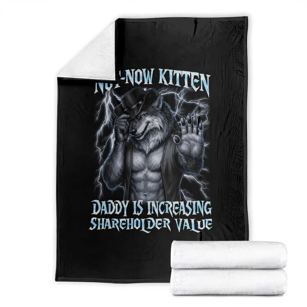 Not Now Kitten Daddy Is Increasing Shareholder Value Throw Blanket Funny Alpha Wolf Meme Unhinged Brainrot TS11 Black Print Your Wear