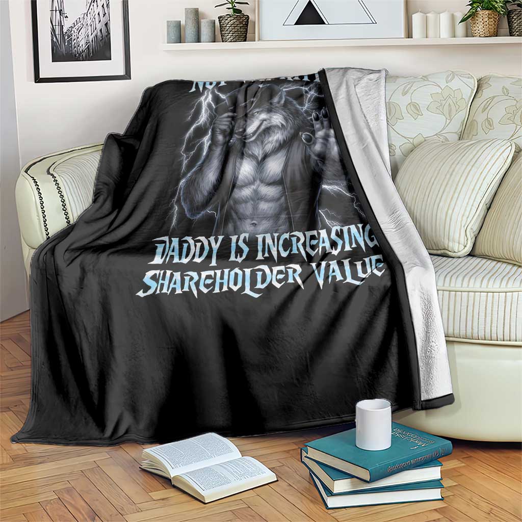 Not Now Kitten Daddy Is Increasing Shareholder Value Throw Blanket Funny Alpha Wolf Meme Unhinged Brainrot TS11 Print Your Wear