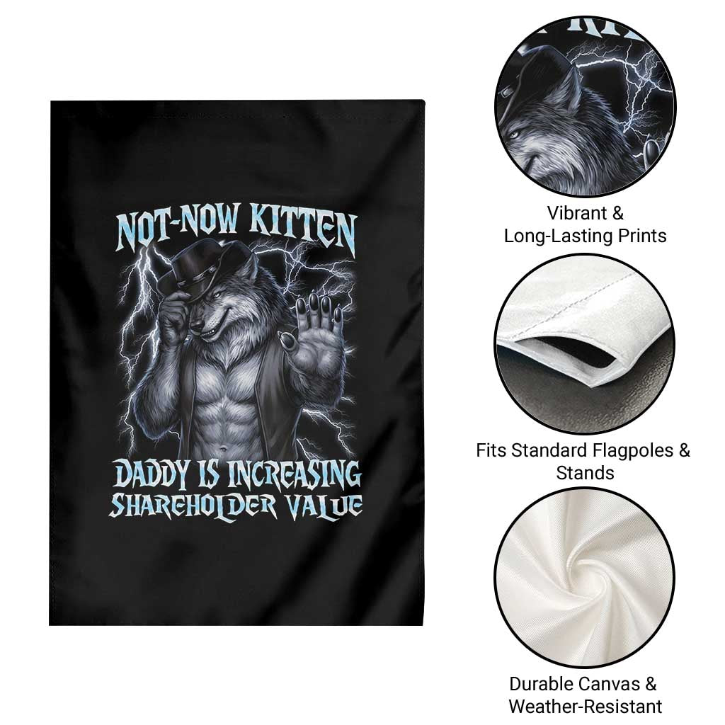 Not Now Kitten Daddy Is Increasing Shareholder Value Garden Flag Funny Alpha Wolf Meme Unhinged Brainrot TS11 Print Your Wear