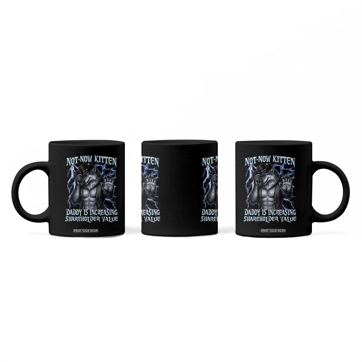 Not Now Kitten Daddy Is Increasing Shareholder Value Coffee Mug Funny Alpha Wolf Meme Unhinged Brainrot TS11 Print Your Wear
