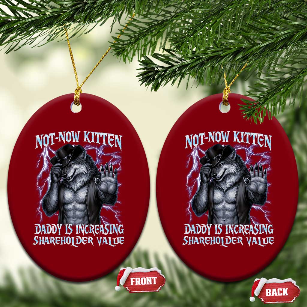 Not Now Kitten Daddy Is Increasing Shareholder Value Ceramic Ornament Funny Alpha Wolf Meme Unhinged Brainrot TS11 Print Your Wear