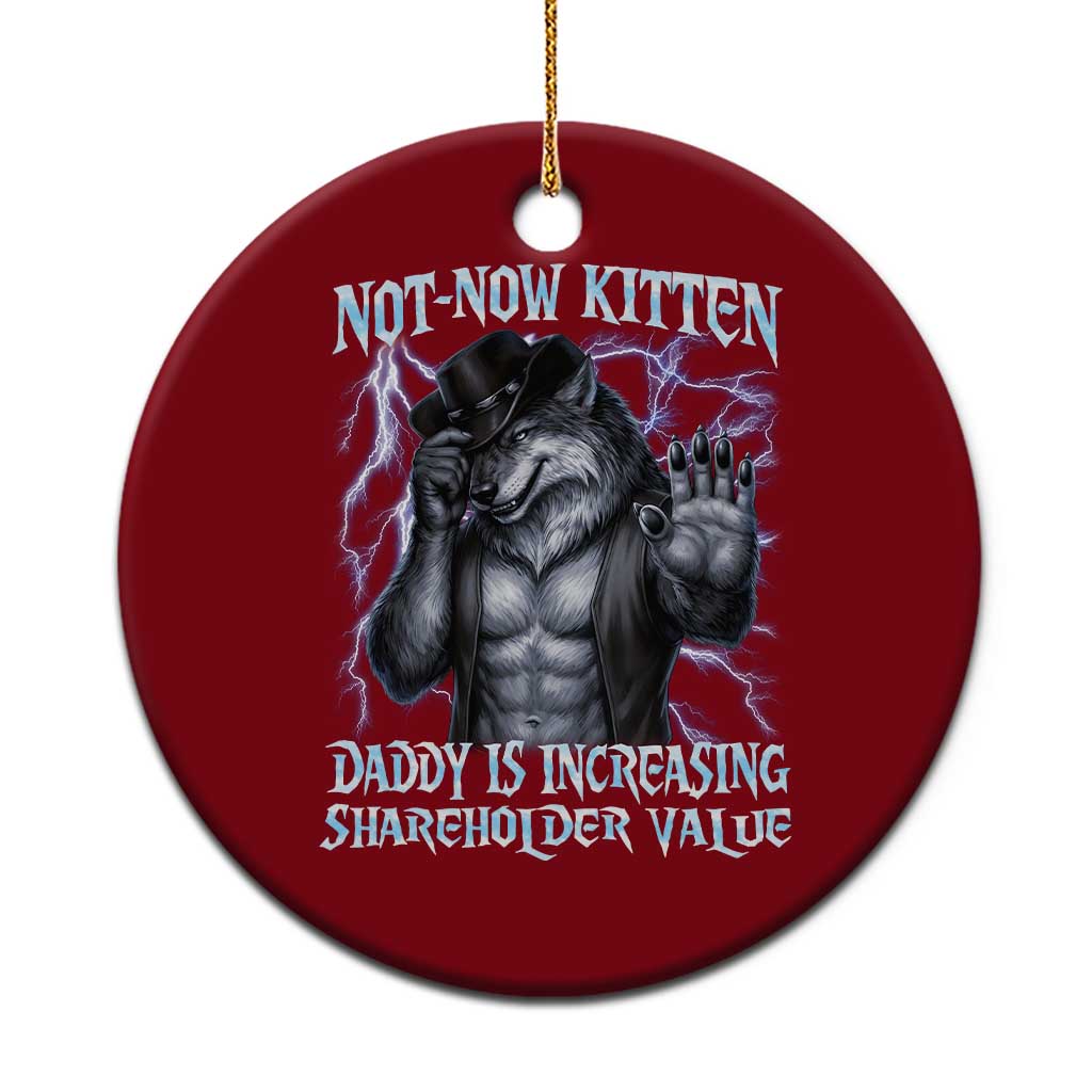 Not Now Kitten Daddy Is Increasing Shareholder Value Ceramic Ornament Funny Alpha Wolf Meme Unhinged Brainrot TS11 1pc Red Print Your Wear