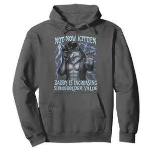Not Now Kitten Daddy Is Increasing Shareholder Value Hoodie Funny Alpha Wolf Meme Unhinged Brainrot TS11 Dark Heather Print Your Wear