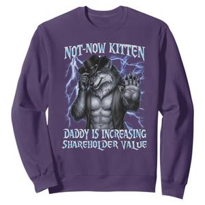 Not Now Kitten Daddy Is Increasing Shareholder Value Sweatshirt Funny Alpha Wolf Meme Unhinged Brainrot TS11 Purple Print Your Wear