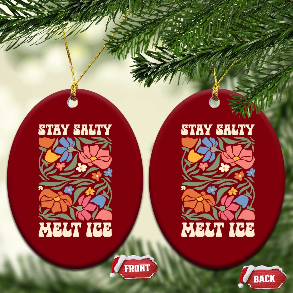 Be Salty Melt Ice Ceramic Ornament Political Satire Pro Immigrant Protest Retro Floral TS11 Print Your Wear