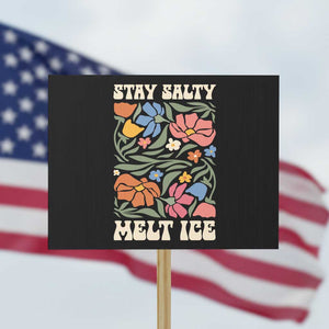 Be Salty Melt Ice Protest Sign Political Satire Pro Immigrant Protest Retro Floral TS11 Horizontal 18" × 24" Black Print Your Wear