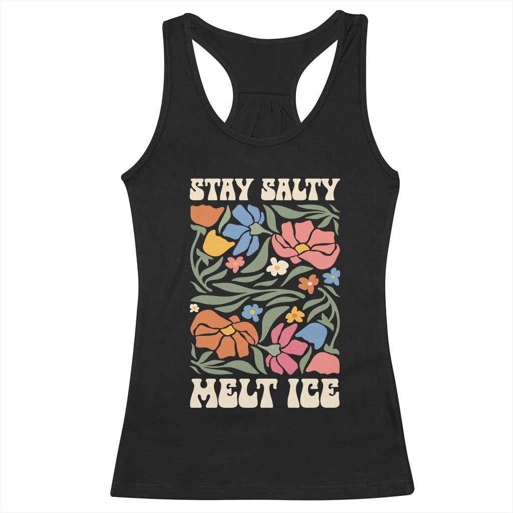 Be Salty Melt Ice Racerback Tank Top Political Satire Pro Immigrant Protest Retro Floral TS11 Black Print Your Wear