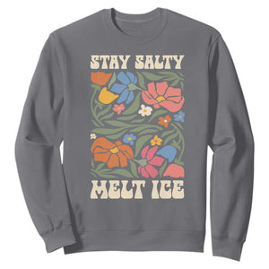 Be Salty Melt Ice Sweatshirt Political Satire Pro Immigrant Protest Retro Floral TS11 Charcoal Print Your Wear