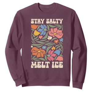 Be Salty Melt Ice Sweatshirt Political Satire Pro Immigrant Protest Retro Floral TS11 Maroon Print Your Wear