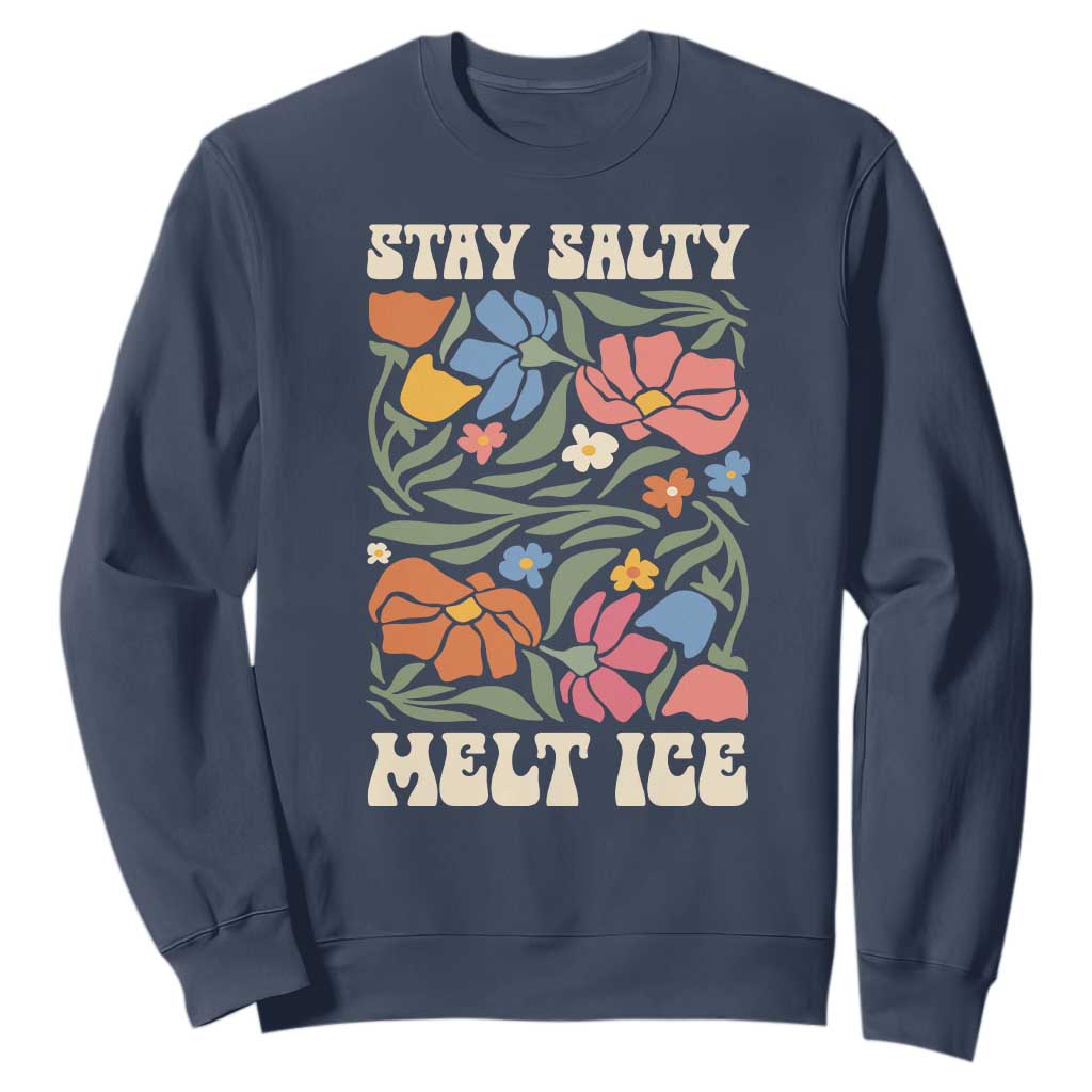 Be Salty Melt Ice Sweatshirt Political Satire Pro Immigrant Protest Retro Floral TS11 Navy Print Your Wear