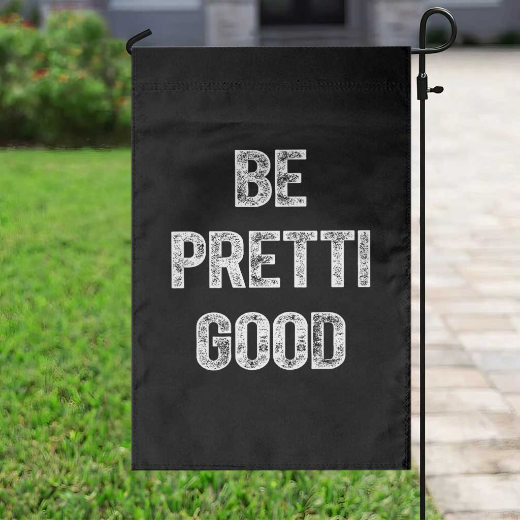 Be Pretti Good Garden Flag Minneapolis 2026 Social Justice Protest TS11 Print Your Wear