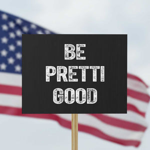 Be Pretti Good Protest Sign Minneapolis 2026 Social Justice Protest TS11 Horizontal 18" × 24" Black Print Your Wear