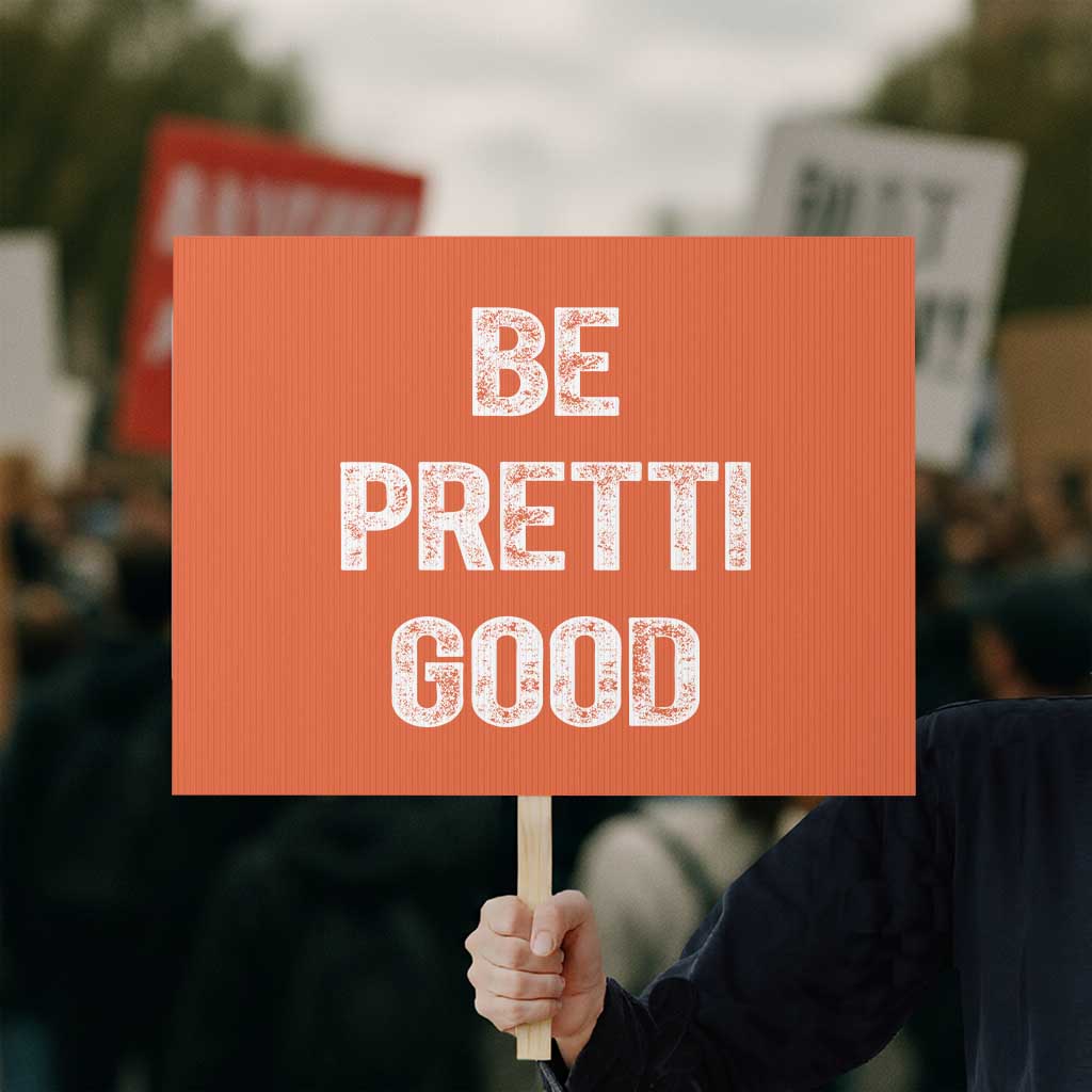 Be Pretti Good Protest Sign Minneapolis 2026 Social Justice Protest TS11 Horizontal 18