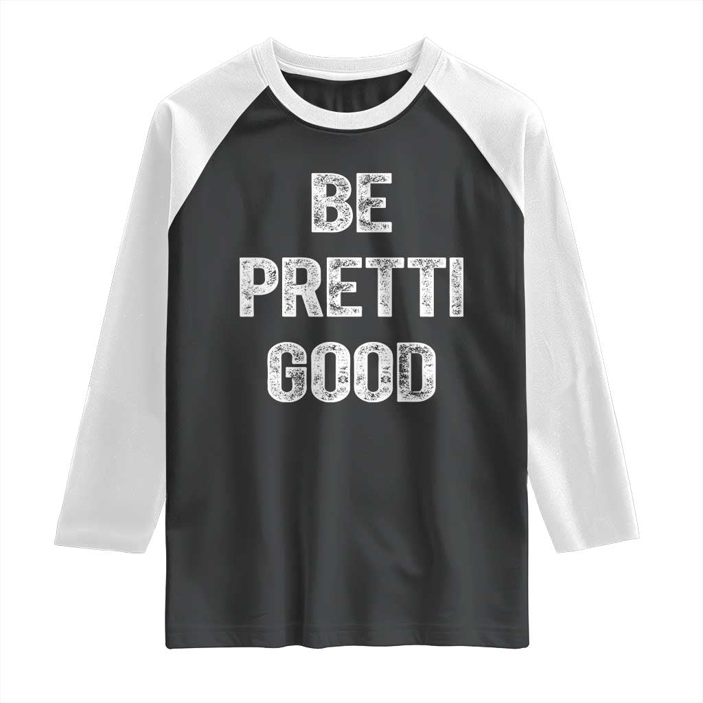 Be Pretti Good Raglan Shirt Minneapolis 2026 Social Justice Protest TS11 Black White Print Your Wear