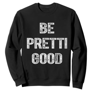 Be Pretti Good Sweatshirt Minneapolis 2026 Social Justice Protest TS11 Black Print Your Wear