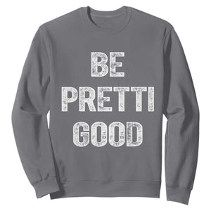 Be Pretti Good Sweatshirt Minneapolis 2026 Social Justice Protest TS11 Charcoal Print Your Wear