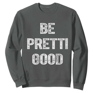 Be Pretti Good Sweatshirt Minneapolis 2026 Social Justice Protest TS11 Dark Heather Print Your Wear