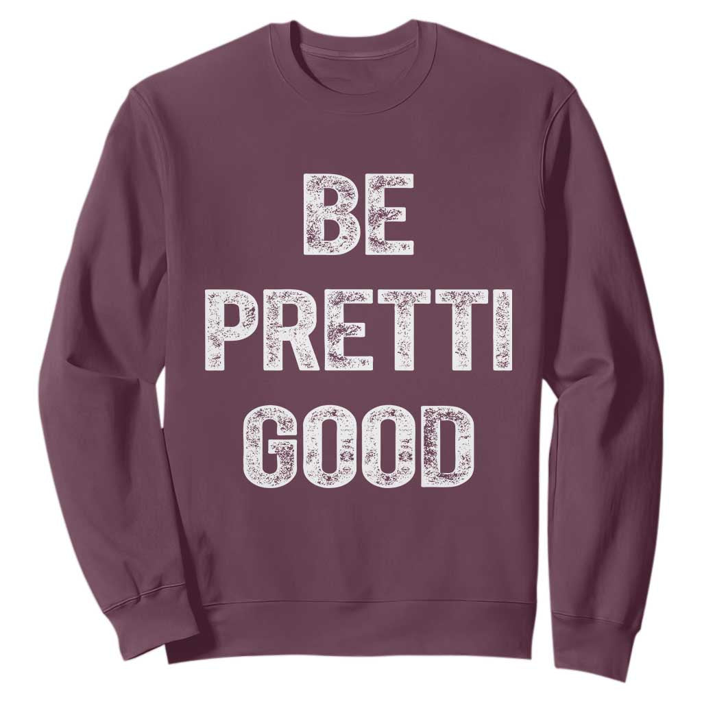 Be Pretti Good Sweatshirt Minneapolis 2026 Social Justice Protest TS11 Maroon Print Your Wear