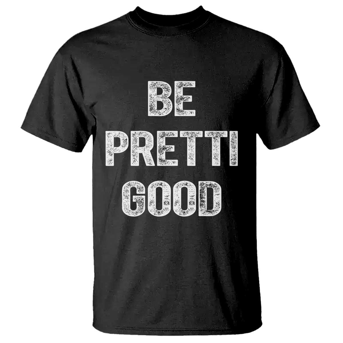 Be Pretti Good T Shirt Minneapolis 2026 Social Justice Protest TS11 Black Print Your Wear
