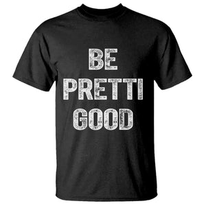 Be Pretti Good T Shirt Minneapolis 2026 Social Justice Protest TS11 Black Print Your Wear