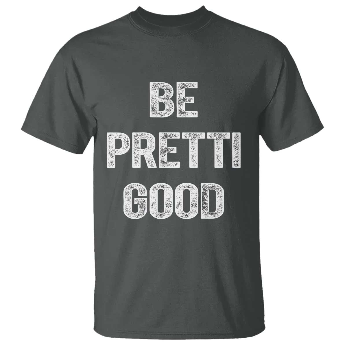 Be Pretti Good T Shirt Minneapolis 2026 Social Justice Protest TS11 Dark Heather Print Your Wear