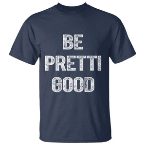 Be Pretti Good T Shirt Minneapolis 2026 Social Justice Protest TS11 Navy Print Your Wear