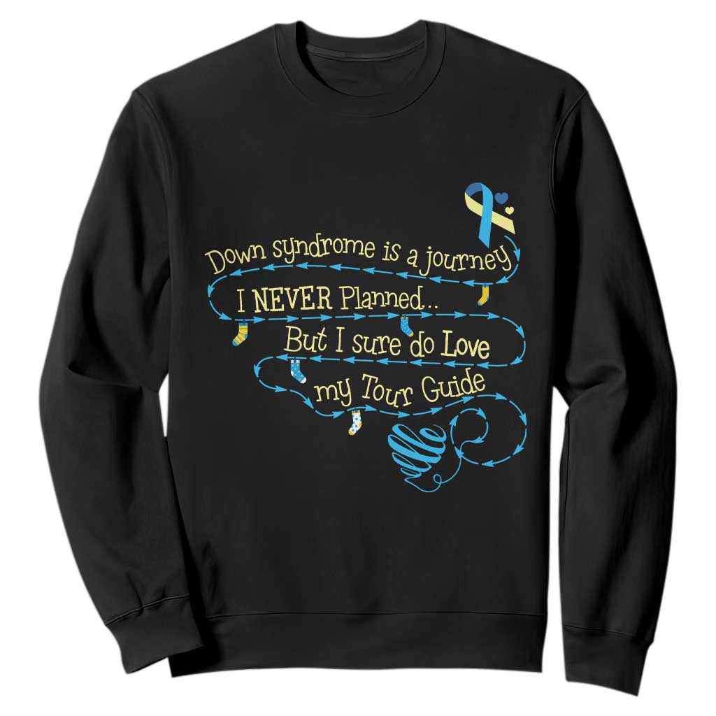 Down Syndrome Awareness Sweatshirt Down Syndrome Is A Journey I Never Planned TS11 Black Print Your Wear