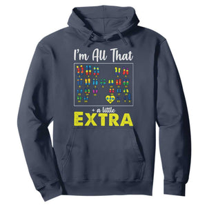 Im All That A Little Extra Down Syndrome Awareness Day Hoodie TS11 Navy Print Your Wear