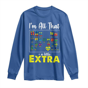 Im All That A Little Extra Down Syndrome Awareness Day Long Sleeve Shirt TS11 Royal Blue Print Your Wear