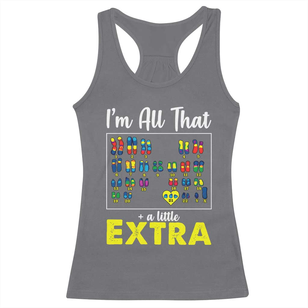 Im All That A Little Extra Down Syndrome Awareness Day Racerback Tank Top TS11 Charcoal Print Your Wear