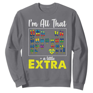 Im All That A Little Extra Down Syndrome Awareness Day Sweatshirt TS11 Charcoal Print Your Wear