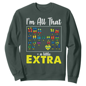 Im All That A Little Extra Down Syndrome Awareness Day Sweatshirt TS11 Dark Forest Green Print Your Wear