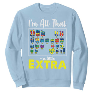 Im All That A Little Extra Down Syndrome Awareness Day Sweatshirt TS11 Light Blue Print Your Wear