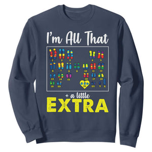 Im All That A Little Extra Down Syndrome Awareness Day Sweatshirt TS11 Navy Print Your Wear