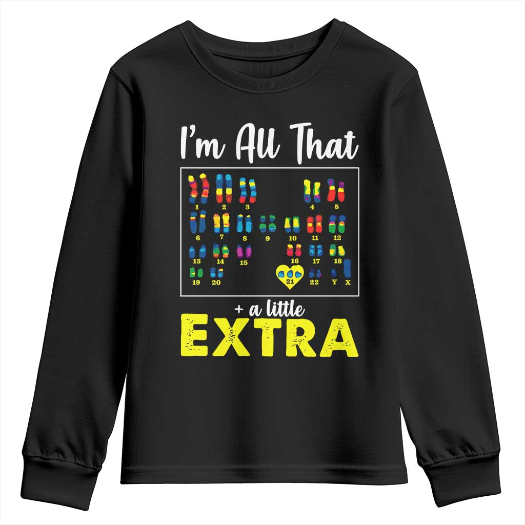 Im All That A Little Extra Down Syndrome Awareness Day Youth Sweatshirt TS11 Black Print Your Wear