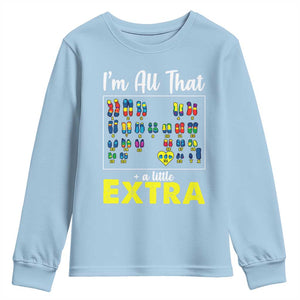 Im All That A Little Extra Down Syndrome Awareness Day Youth Sweatshirt TS11 Light Blue Print Your Wear