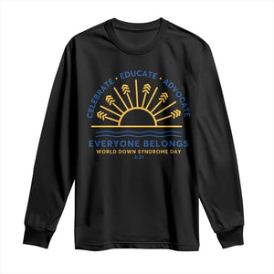 World Down Syndrome Day Long Sleeve Shirt Celebrate Educate Advocate Everyone Belongs Sunshine TS11 Black Print Your Wear