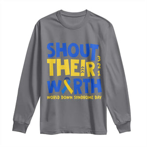 Shout Their Worth World Down Syndrome Day Long Sleeve Shirt TS11 Charcoal Print Your Wear