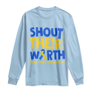 Shout Their Worth World Down Syndrome Day Long Sleeve Shirt TS11 Light Blue Print Your Wear