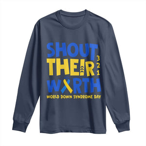 Shout Their Worth World Down Syndrome Day Long Sleeve Shirt TS11 Navy Print Your Wear