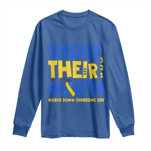 Shout Their Worth World Down Syndrome Day Long Sleeve Shirt TS11 Royal Blue Print Your Wear