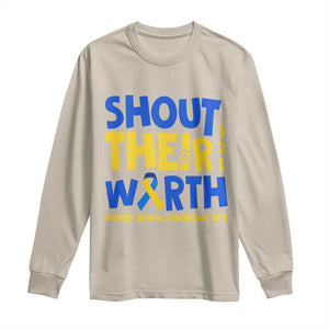 Shout Their Worth World Down Syndrome Day Long Sleeve Shirt TS11 Sand Print Your Wear