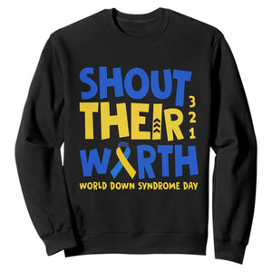Shout Their Worth World Down Syndrome Day Sweatshirt TS11 Black Print Your Wear