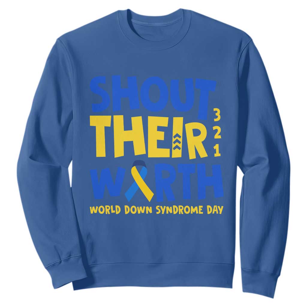 Shout Their Worth World Down Syndrome Day Sweatshirt TS11 Royal Blue Print Your Wear