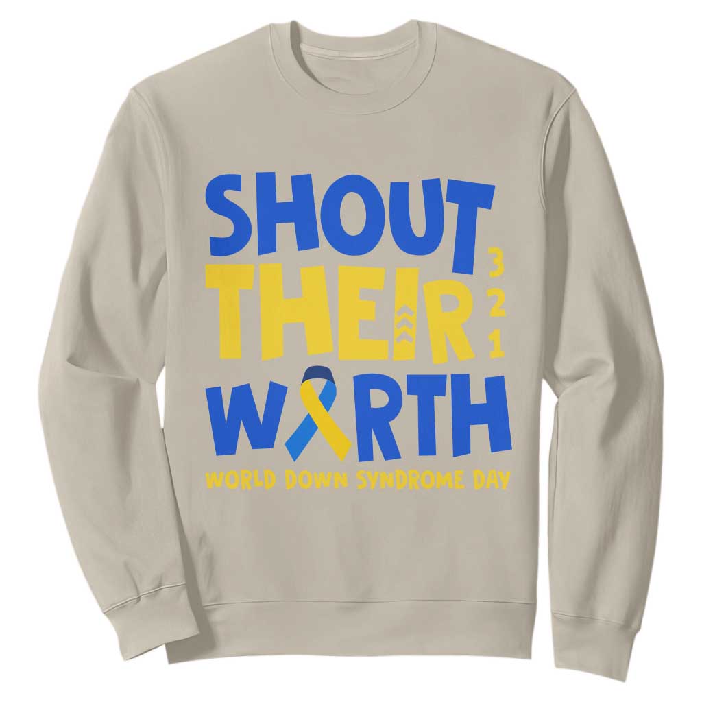 Shout Their Worth World Down Syndrome Day Sweatshirt TS11 Sand Print Your Wear